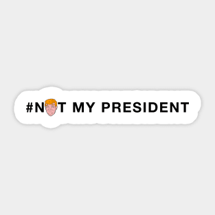 Not My President Sticker